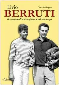 Nuovo Arrivo Livio Berruti. Il romanzo di un campione e del suo tempo
