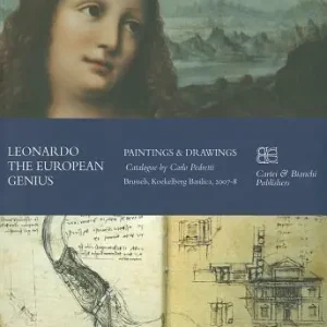 Leonardo. The European genius. Painting & drawings. Catalogo della mostra (Brussels, 2007-2008). Ediz. inglese e francese Esclusivo