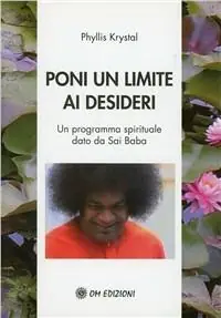 Poni un limite ai desideri. Un programma spirituale dato da Sai Baba Prezzo Scontato