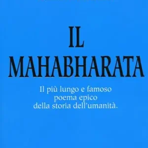 Must-Have Il Mahabharata. Il più lungo e famoso poema epico della storia dell‘umanità