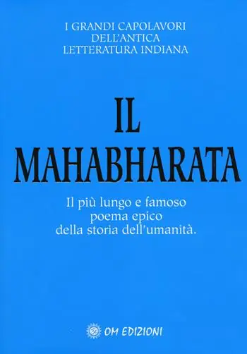 Must-Have Il Mahabharata. Il più lungo e famoso poema epico della storia dell‘umanità