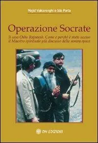 Operazione Socrate. Il caso Osho Rajneesh. Come e perché è stato ucciso il maestro spirituale più discusso della nostra epoca Affare