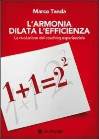 L‘armonia dilata l‘efficienza. La rivoluzione del coaching esperienziale Scelto Dai Clienti