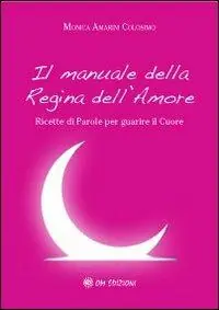 Il manuale della regina dell‘amore. Ricette di parole per guarire il cuore Promo Stagionale