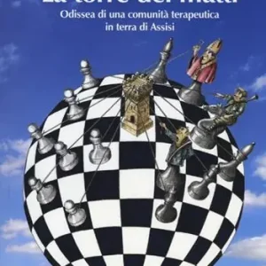 Bestseller La torre dei matti. Odissea di una comunità terapeutica in terra d‘Assisi