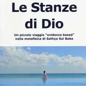 Offerta Del Giorno Le stanze di Dio. Un piccolo viaggio «evidence based» nella metafisica di Sathya Sai Baba