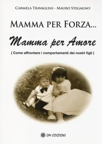 Offerta Mamma per forza... Mamma per amore. Come affrontare i comportamenti dei nostri figli