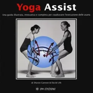 Yoga assist. Una guida illustrata, innovativa e completa per coadiuvare l‘esecuzione delle asana Saldi