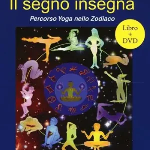 Il segno insegna. Percorso yoga nello zodiaco. Con DVD Occasione