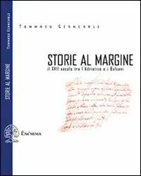 Storie al margine. Il XVII secolo tra l‘Adriatico e i Balcani Direttamente Dal Produttore