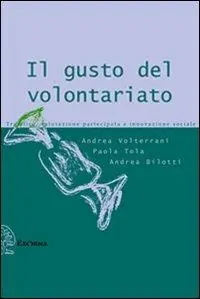 Il gusto del volontariato. Tra etica, valutazione partecipata e innovazione sociale Pagamento Sicuro