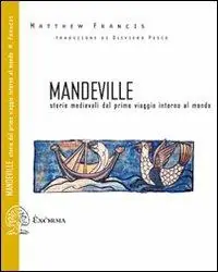 Popolare Mandeville. Storie medievali dal primo viaggio intorno al mondo. Testo inglese a fronte