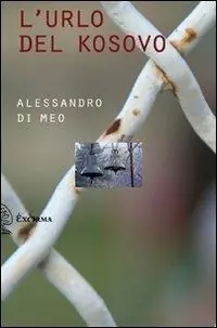 L‘ urlo del Kosovo. Con DVD Ultime Pezzi