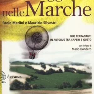 Un altro viaggio nelle Marche. Due terranauti in autobus tra saperi e gusto Subito Disponibile