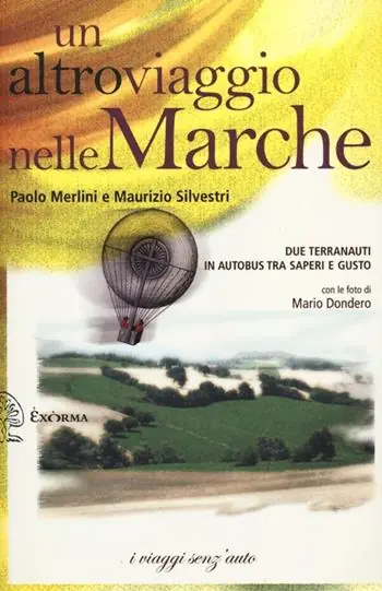 Un altro viaggio nelle Marche. Due terranauti in autobus tra saperi e gusto Subito Disponibile