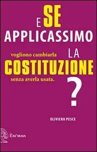 E se applicassimo la Costituzione? Vogliono cambiarla senza averla usata Offerta Del Giorno