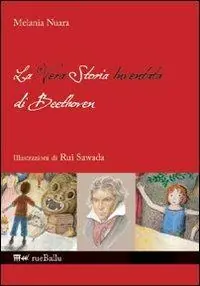 Subito Disponibile La vera storia inventata di Beethoven. Ediz. illustrata