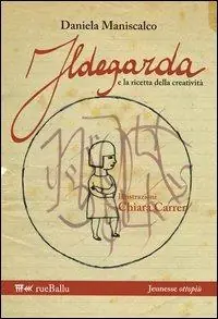 Ildegarda e la ricetta della creatività Spedito Oggi