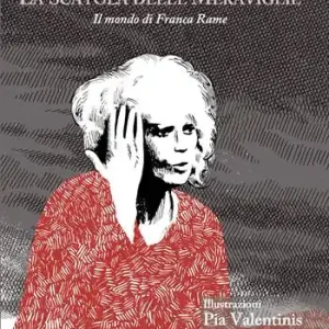 Sconto La scatola delle meraviglie. Il mondo di Franca Rame. Ediz. illustrata