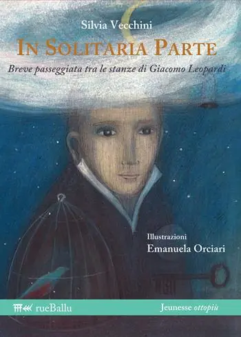 In solitaria parte. Breve passeggiata tra le stanze di Giacomo Leopardi Compra Oggi Stesso