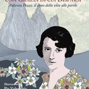 Una grazia di cui disfarsi. Antonia Pozzi il dono della vita alle parole Affare