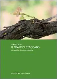 Il tralcio staccato. Storia minima di una vita qualunque Economico