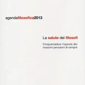 Agenda filosofica 2013. La salute dei filosofi A Buon Prezzo