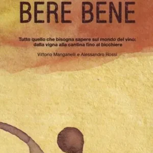 I segreti per bere bene. Tutto quello che bisogna sapere sul mondo del vino. Dalla vigna alla cantina fino al bicchiere Prezzo Conveniente