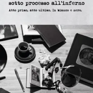 Confessioni di un folle sotto processo all‘inferno. Atto primo, atto ultimo. In bianco e nero Ultimissimo Modello