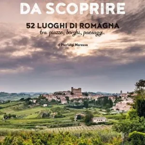 Una terra da scoprire. 52 luoghi di Romagna tra piazze, borghi, paesaggi Compra Adesso