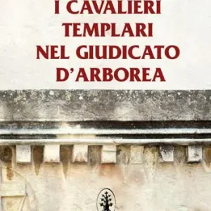 Più Venduto I cavalieri templari nel giudicato di Arborea