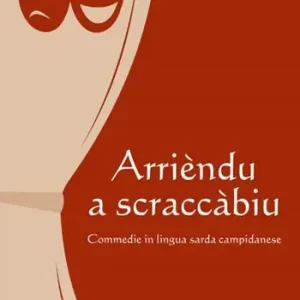Prezzo Ridotto Arrièndu a scraccàbiu. Commedie in lingua sarda campidanese