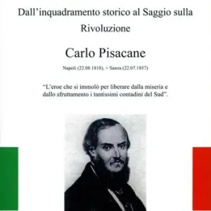 Dall‘inquadramento storico al saggio sulla rivoluzione. Carlo Pisacane Saldi