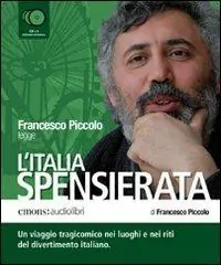 Spedito Oggi L‘Italia spensierata letto da Francesco Piccolo. Audiolibro. 5 CD Audio