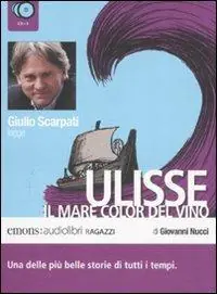 Ulisse. Il mare color del vino letto da Giulio Scarpati. Audiolibro. 3 CD Audio Ultime Pezzi