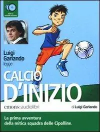 Calcio d‘inizio letto da Luigi Garlando. Audiolibro. 2 CD Audio Offerta