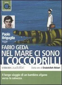 Nel mare ci sono i coccodrilli. Storia vera di Enaiatollah Akbari letto da Paolo Briguglia. Audiolibro. CD Audio formato MP3 Compra Oggi Stesso
