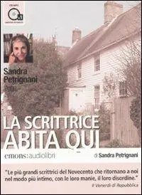 La scrittrice abita qui letto da Sandra Petrignani. Audiolibro. CD Audio formato MP3 Compra Oggi Stesso