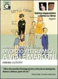 Nuovo Arrivo Divorzio all‘islamica a viale Marconi letto da Enrico Lo Verso e Sabrina Impacciatore. Audiolibro. CD Audio formato MP3