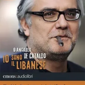 Novità Io sono il Libanese letto da Giancarlo De Cataldo. Audiolibro. CD Audio formato MP3. Ediz. integrale