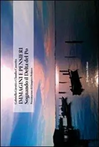 Acquista Ora Immagini e pensieri. Sognando il Delta del Po