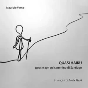 Occasione Imperdibile Quasi haiku. Poesie zen sul cammino di Santiago