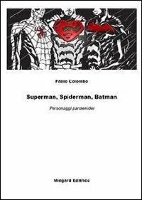 Superman, Spiderman, Batman. Personaggi parmenidei Prezzo Basso