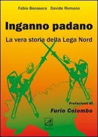 Inganno Padano. La vera storia della Lega Nord Prezzo Basso