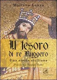 Il tesoro di re Ruggero. Una storia siciliana Novità