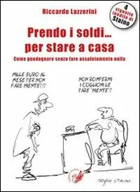 Prendo i soldi... per stare a casa! Come guadagnare senza fare assolutamente nulla Super Prezzo