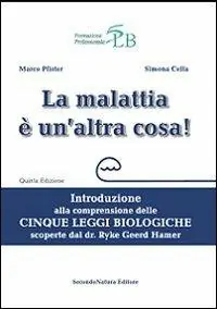 Vendita Finale La malattia è un‘altra cosa. Introduzione alla comprensione della cinque leggi biologiche scoperte dal dr. Ryke Geerd Hamer