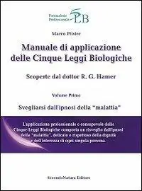 Popolare Manuale di applicazione delle cinque leggi biologiche. Vol. 1 Svegliarsi dall‘ipnosi della «malattia»