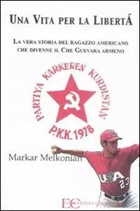 Must-Have Una vita per la libertà. La vera storia del ragazzo americano che divenne il Che Guevara armeno