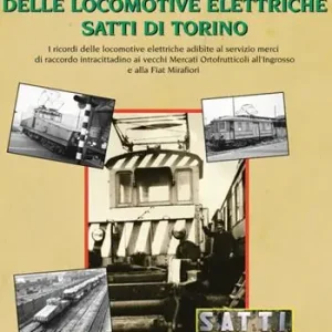Alla ricerca dei fantasmi delle locomotive elettriche Satti di Torino Solo Oggi